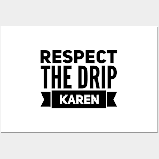 respect the drip Karen Posters and Art